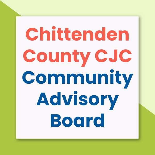 Text graphic that says “Chittenden County CJC Community Advisory Board”