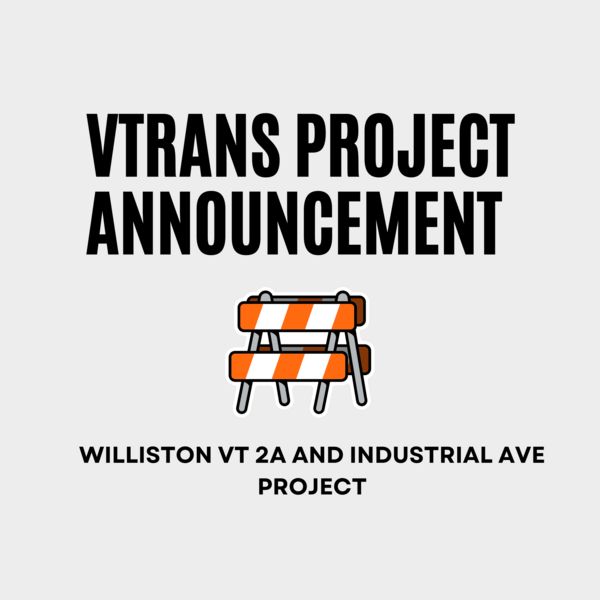 VTrans Project Announcement Williston VT 2A and Industrial Ave Project