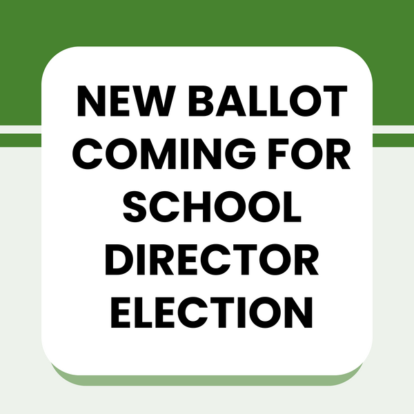 Green and white text graphic that says “New ballot coming for school director election.”