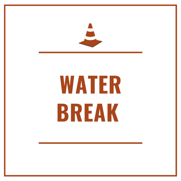 Text graphic that says “Water Break”